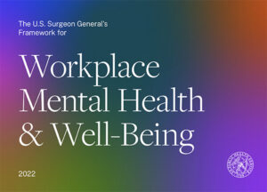 U.S. Surgeon General's Framework for Workplace Mental Health & Well-Being