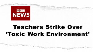 Teachers strike over toxic work environment 
